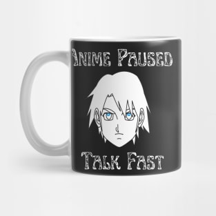 Anime Paused Talk Fast Mug